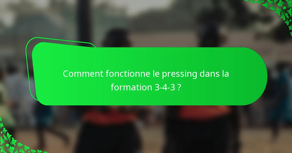 Comment fonctionne le pressing dans la formation 3-4-3 ?