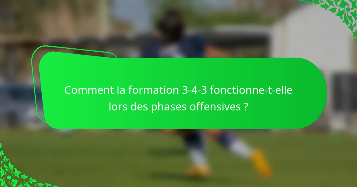 Comment la formation 3-4-3 fonctionne-t-elle lors des phases offensives ?