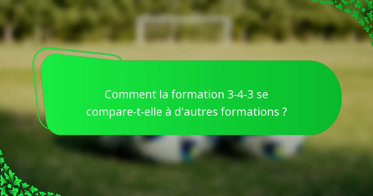 Comment la formation 3-4-3 se compare-t-elle à d'autres formations ?