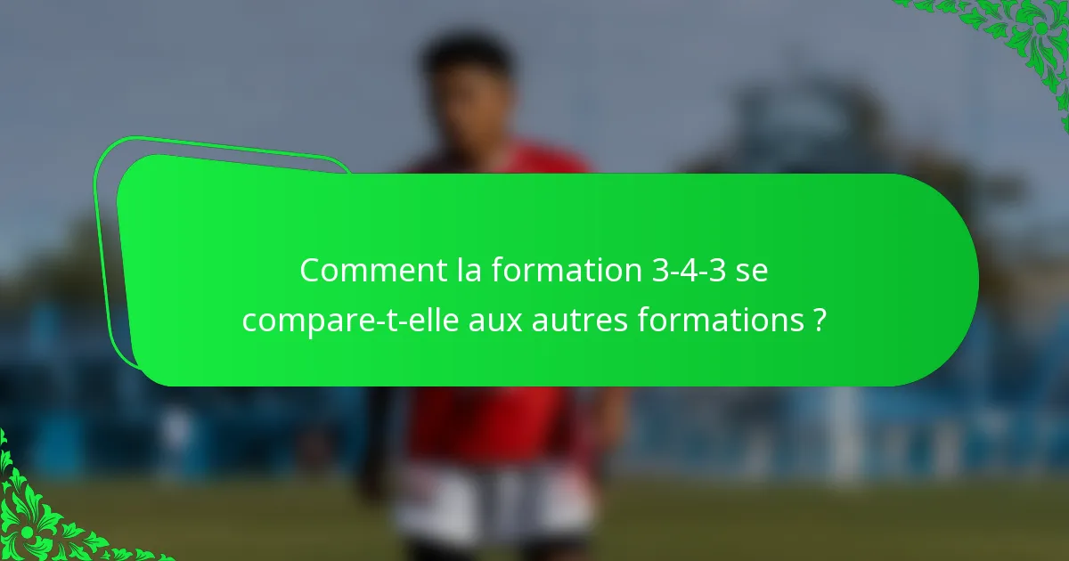 Comment la formation 3-4-3 se compare-t-elle aux autres formations ?