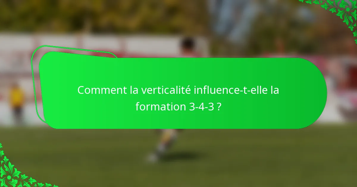 Comment la verticalité influence-t-elle la formation 3-4-3 ?