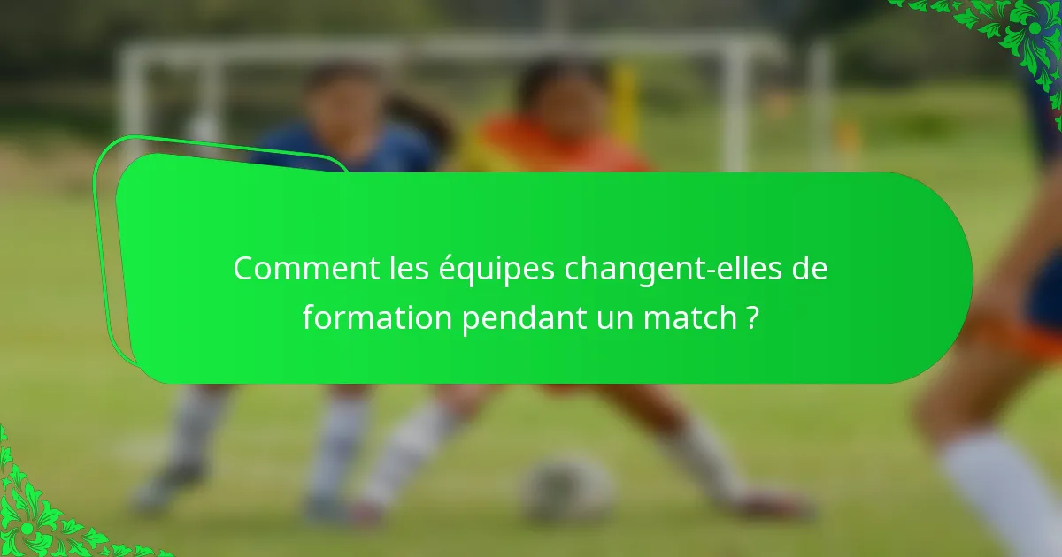 Comment les équipes changent-elles de formation pendant un match ?