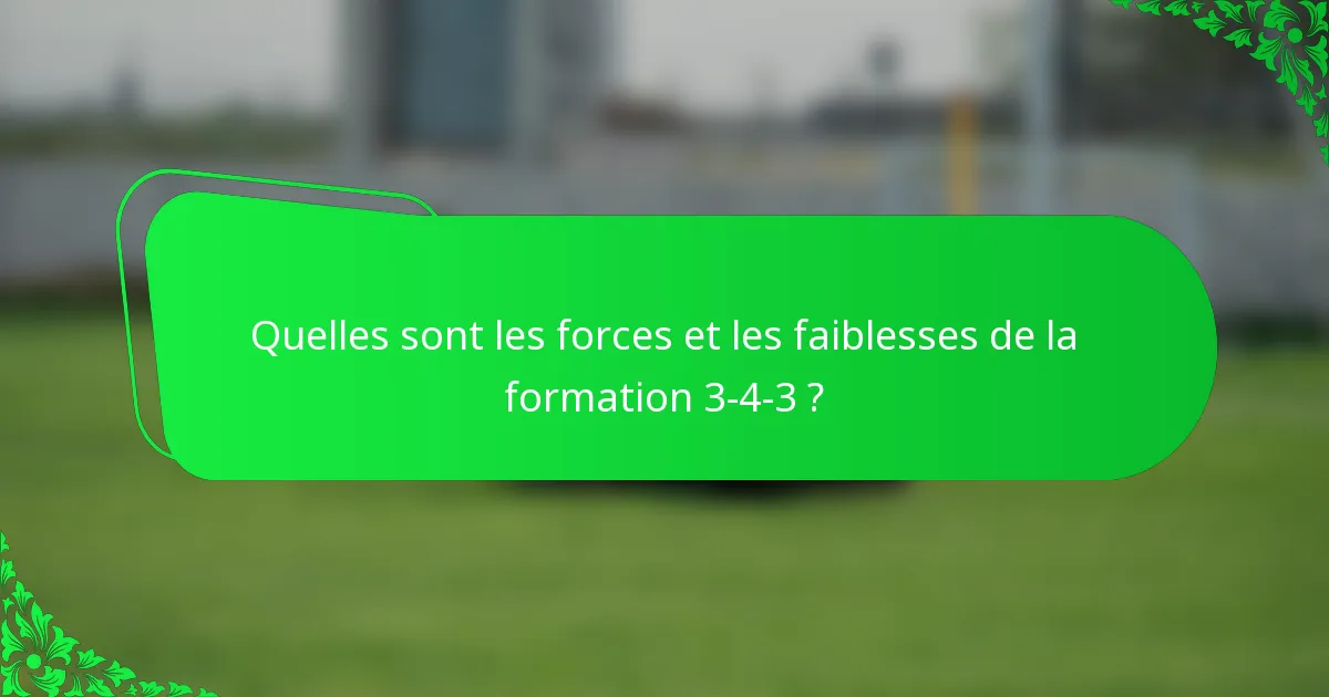 Quelles sont les forces et les faiblesses de la formation 3-4-3 ?
