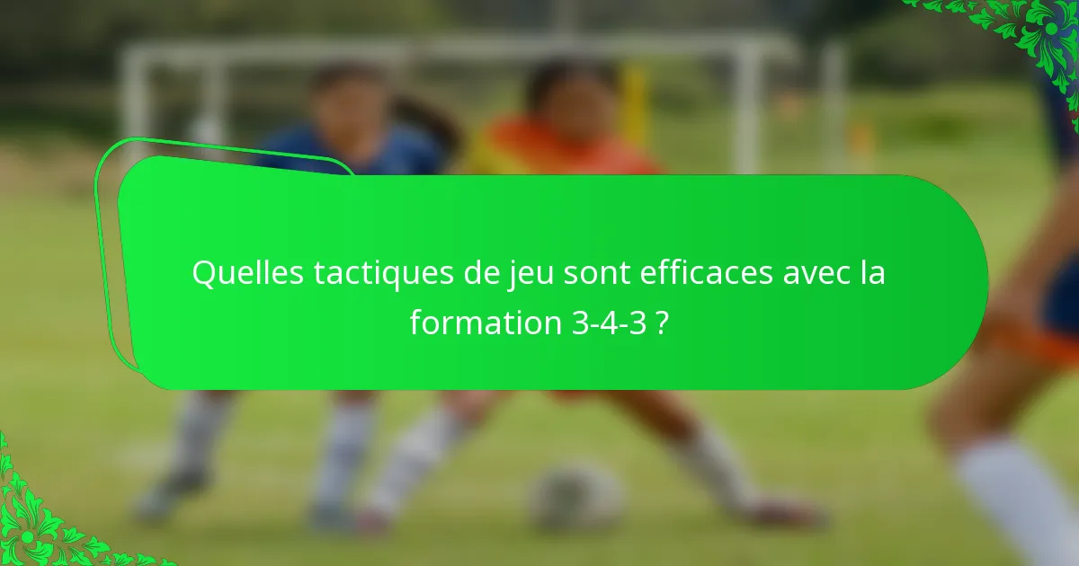 Quelles tactiques de jeu sont efficaces avec la formation 3-4-3 ?