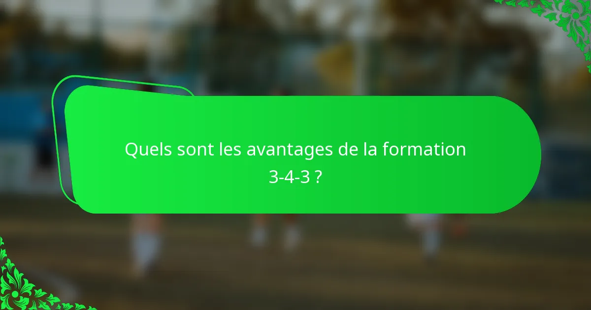Quels sont les avantages de la formation 3-4-3 ?