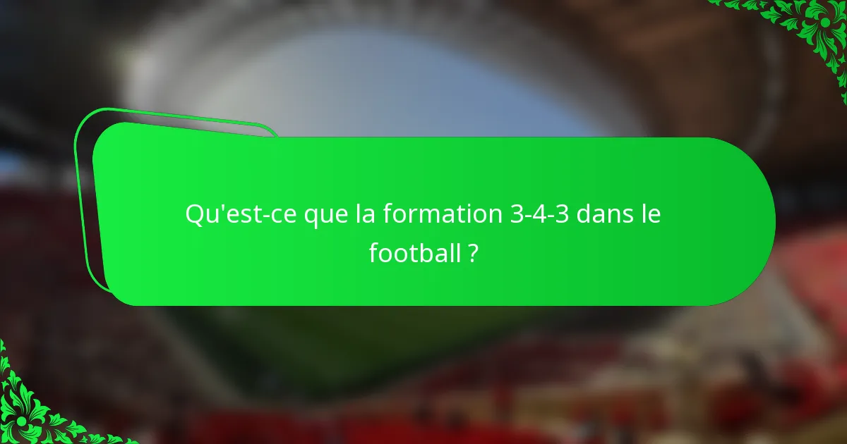 Qu'est-ce que la formation 3-4-3 dans le football ?